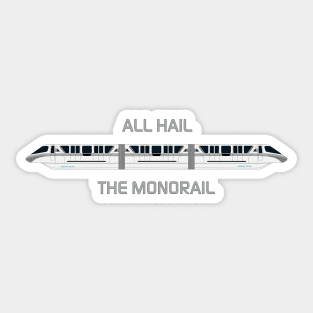 All Hail the Silver Monorail Sticker